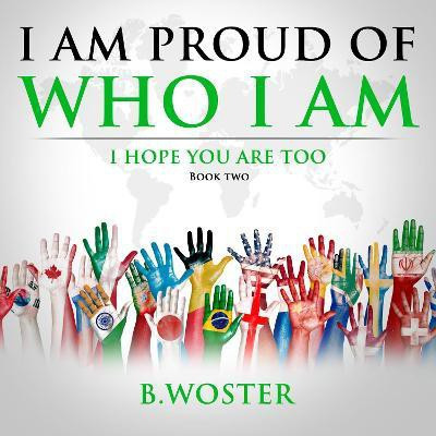 I Am Proud of Who I Am(English, Paperback, Woster B)