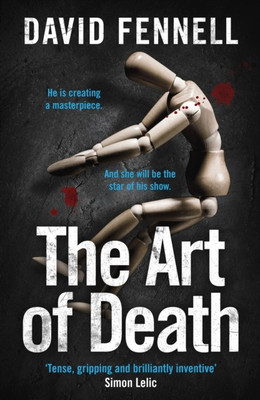 The Art of Death: A creepy serial killer thriller for fans of Chris Carter [Paperback] Fennell, David(Paperback, Fennell, David)