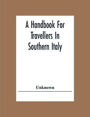 A Handbook For Travellers In Southern Italy(English, Paperback, unknown)