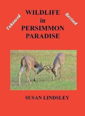 Wildlife in Persimmon Paradise (Enhanced and Revised)(English, Hardcover, Lindsley Susan)