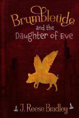 Brumbletide and the Daughter of Eve(English, Paperback, Bradley J Reese)