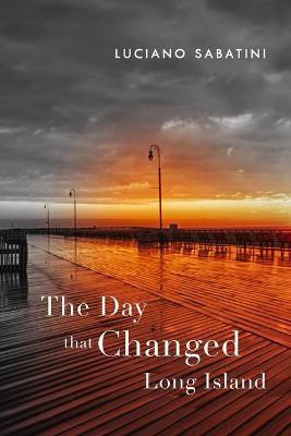 The Day That Changed Long Island(English, Paperback, Sabatini Luciano)