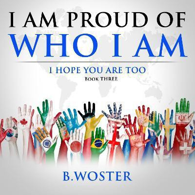I Am Proud of Who I Am(English, Paperback, Woster B)