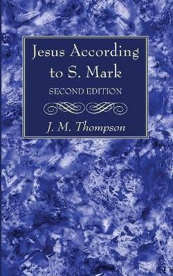 Jesus According to S. Mark, 2nd Edition(English, Paperback, Thompson J M)