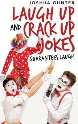 Laugh up and Crack up Jokes(English, Hardcover, Gunter Joshua)