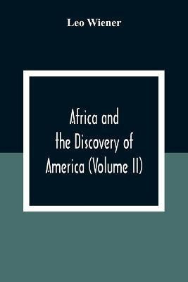 Africa And The Discovery Of America (Volume Ii)(English, Paperback, Wiener Leo)