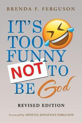IT'S TOO FUNNY NOT TO BE God(English, Paperback, Ferguson Brenda F)
