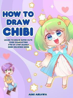 How to Draw Chibi(English, Hardcover, Aikawa Aimi)