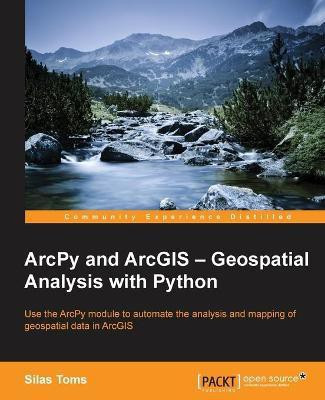 ArcPy and ArcGIS - Geospatial Analysis with Python(English, Electronic book text, Toms Silas)