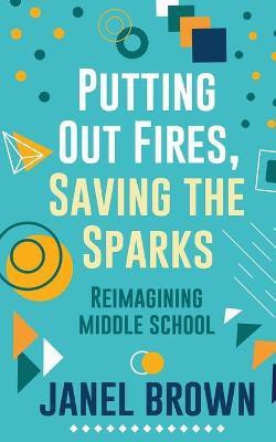 Putting Out Fires, Saving the Sparks(English, Paperback, Brown Janel)