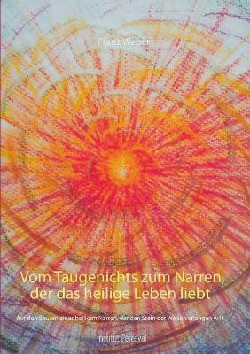 Vom Taugenichts zum Narren, der das heilige Leben liebt(German, Paperback, Weber Franz)