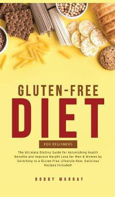 Gluten-Free Diet for Beginners(English, Hardcover, Murray Bobby)