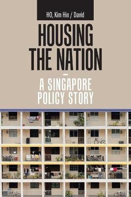 Housing the Nation - a Singapore Policy Story(English, Paperback, Ho Kim Hin, David)