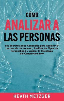 Como analizar a las personas(Spanish, Hardcover, Metzger Heath)