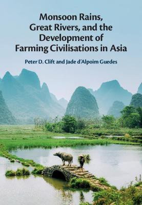 Monsoon Rains, Great Rivers and the Development of Farming Civilisations in Asia(English, Hardcover, Clift Peter D.)