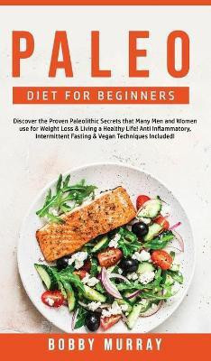 Paleo Diet for Beginners(English, Hardcover, Murray Bobby)
