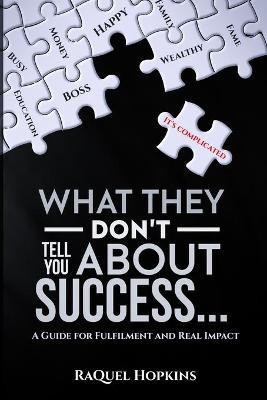 What They Don't Tell You About Success(English, Paperback, Hopkins Raquel)