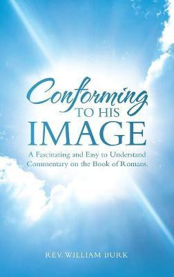 Conforming to His Image(English, Hardcover, Burk William REV)
