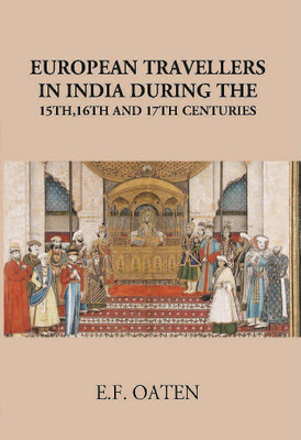 European Travellers In India During The 15Th, 16Th And 17Th Centuries(Paperback, E.F. Oaten)