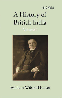 A History Of British India (1st) Volume Vol. 1st(Hardcover, William Wilson Hunter)