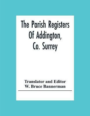 The Parish Registers Of Addington, Co. Surrey(English, Paperback, unknown)