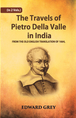 The Travels of Pietro Della Valle In India: From The Old English Translation of 1664(Paperback, Pietro Della Valle, Edward Grey)
