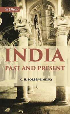India Past And Present(Paperback, C. H. Forbes-Lindsay)