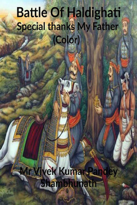 Battle Of Haldighati (Color)(English, Paperback, Mr Vivek Kumar Pandey Shambhunath)