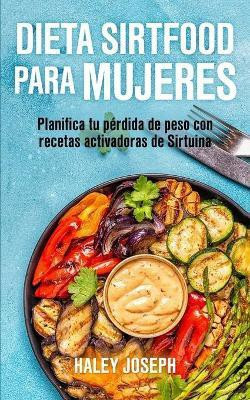 Dieta Sirtfood para mujeres(Spanish, Paperback, Joseph Haley)