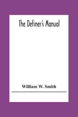 The Definer'S Manual(English, Paperback, W Smith William)