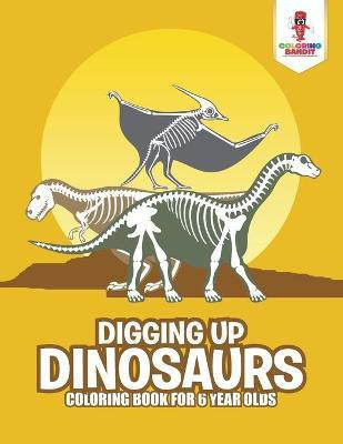 Digging Up Dinosaurs(English, Paperback, Coloring Bandit)