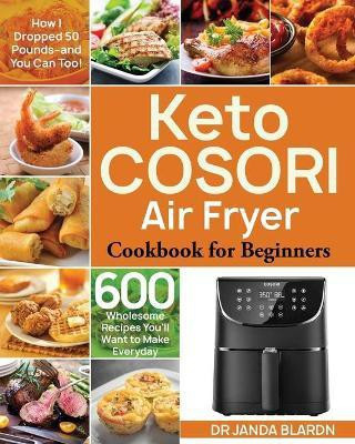 Keto COSORI Air Fryer Cookbook for Beginners(English, Paperback, Blardn Janda Dr)