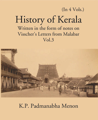 History Of Kerala Written In The Form Of Notes On Visscher’S Letters From Malabar (3rd) Volume Vol. 3rd(Hardcover, K. P. Padmanabha Menon)