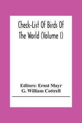 Check-List Of Birds Of The World (Volume I)(English, Paperback, William Cottrell G)