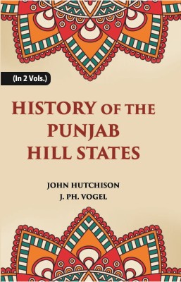 History of The Panjab Hill States (2nd) Volume Vol. 2nd(Hardcover, J. Hutchison, J. Ph Vogel)