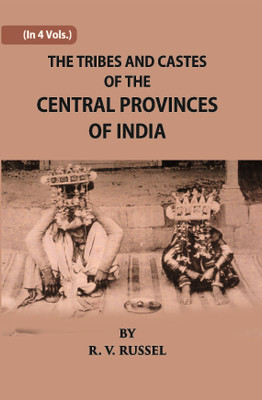 The Tribes And Castes Of The Central Provinces Of India (1st) Volume Vol. 1st(Hardcover, R. V. Russell)