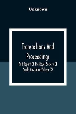 Transactions And Proceedings And Report Of The Royal Society Of South Australia (Volume X)(English, Paperback, unknown)