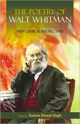 The Poetry of Walt Whitman New Critical Perspectives 01 Edition(English, Hardcover, Singh Kanwar Dinesh)