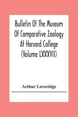 Bulletin Of The Museum Of Comparative Zoology At Harvard College (Volume Lxxxvii); Revision Of The African Snakes Of The Genera Dromophis And Psammophis(English, Paperback, Loveridge Arthur) Bulletin Of The Museum Of Comparative Zoology At Harvard College (Volume Lxxxvii); Revision Of The African Snakes Of The Genera Dromophis And Psammophis(English, Paperback, Loveridge Arthur)