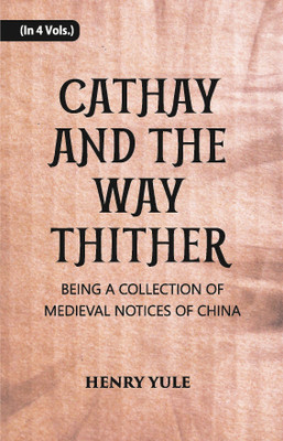 Cathay And The Way Thither: Being A Collection Of Medieval Notices Of China (3rd) Volume Vol. 3rd(Hardcover, Henry Yule)