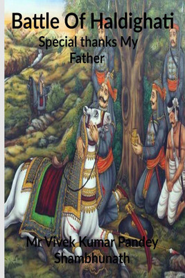 Battle Of Haldighati(English, Paperback, Mr Vivek Kumar Pandey Shambhunath)