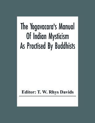 The Yogavacara's Manual Of Indian Mysticism As Practised By Buddhists(English, Paperback, unknown)