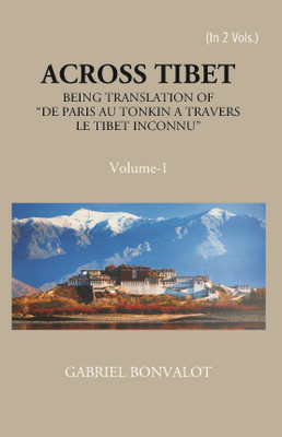 Across Thibet Being: A Translation of “De Paris Au Tonkin A Travers Le Tibet Inconnu,”(Paperback, Gabriel Bonvalot)