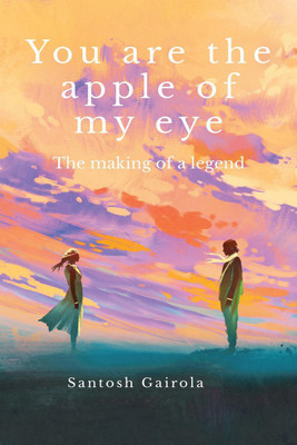 You are the apple of my eye(English, Paperback, Santosh Gairola)