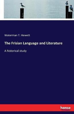 The Frisian Language and Literature(English, Paperback, Hewett Waterman T)