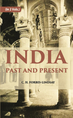 India Past And Present(Paperback, C. H. Forbes-Lindsay)