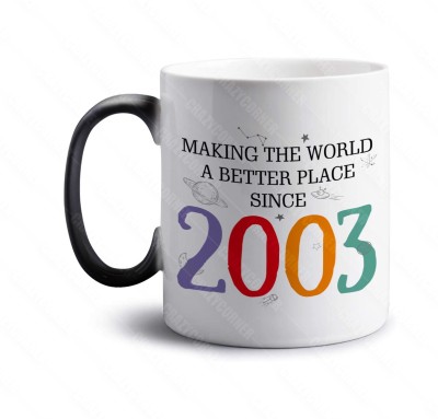 Crazy Corner Making The World A Better Place Since 2003 Printed Magic Coffee(350 ML) Birthday Gift for Girls/Women/Men/Father/Mother/Sister/Brother/Dada/Dadi/Uncle/Aunt | Gift for Born in 2003 Ceramic Coffee Mug(350 ml)