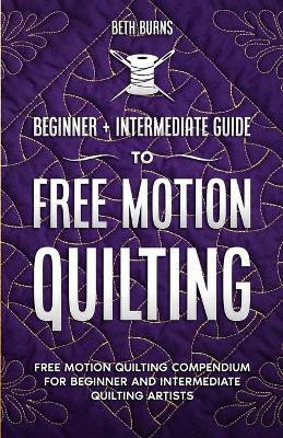 Free-Motion Quilting(English, Paperback, Burns Beth)