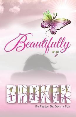 Beautifully Broken(English, Paperback, Fox Donna Dr)