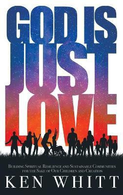 God Is Just Love(English, Hardcover, Whitt Ken)
